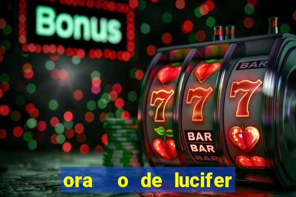 ora  o de lucifer para ganhar na mega sena